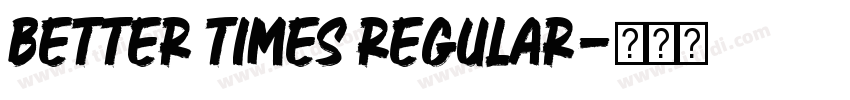 Better Times Regular字体转换